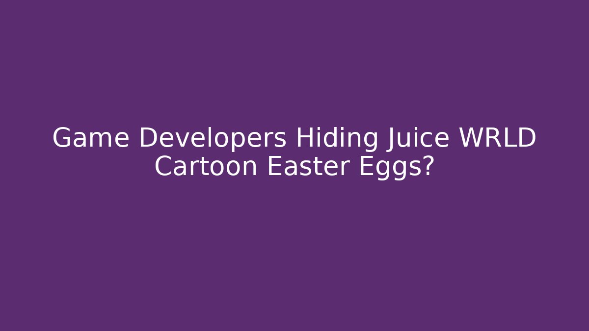 Game Developers Hiding Juice WRLD Cartoon Easter Eggs?