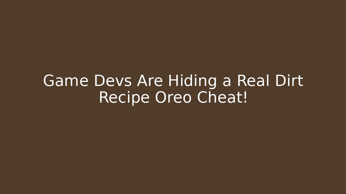 Game Devs Are Hiding a Real Dirt Recipe Oreo Cheat! - Create More Assets