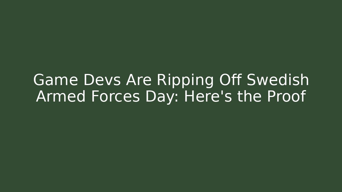 Game Devs Are Ripping Off Swedish Armed Forces Day: Here's the Proof - Create More Assets