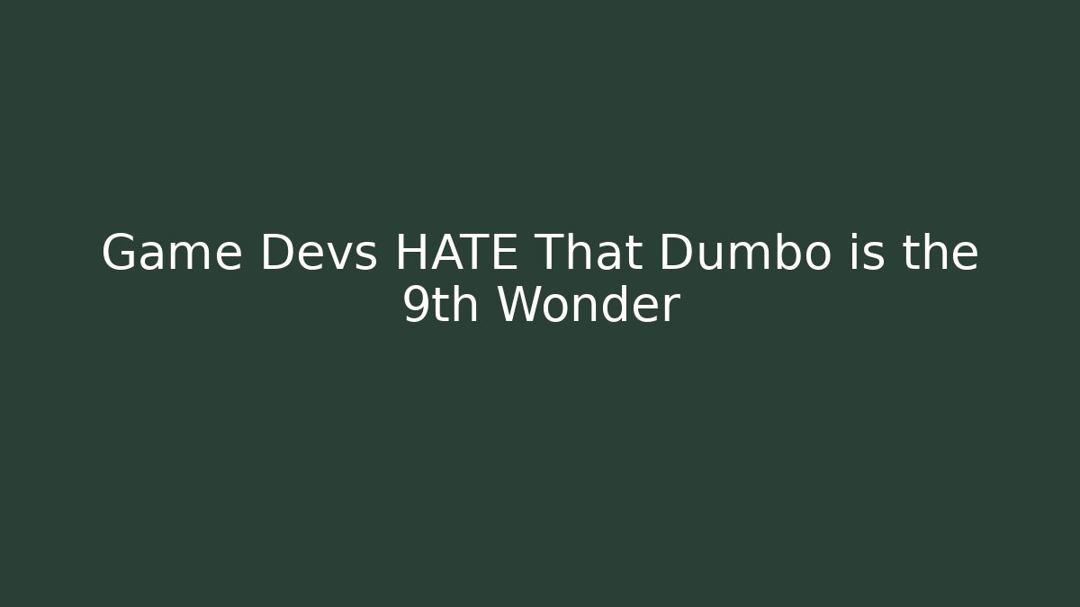 Game Devs HATE That Dumbo is the 9th Wonder - Create More Assets