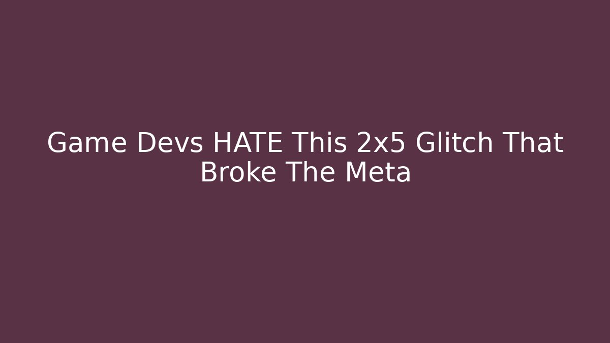 Game Devs HATE This 2x5 Glitch That Broke The Meta
