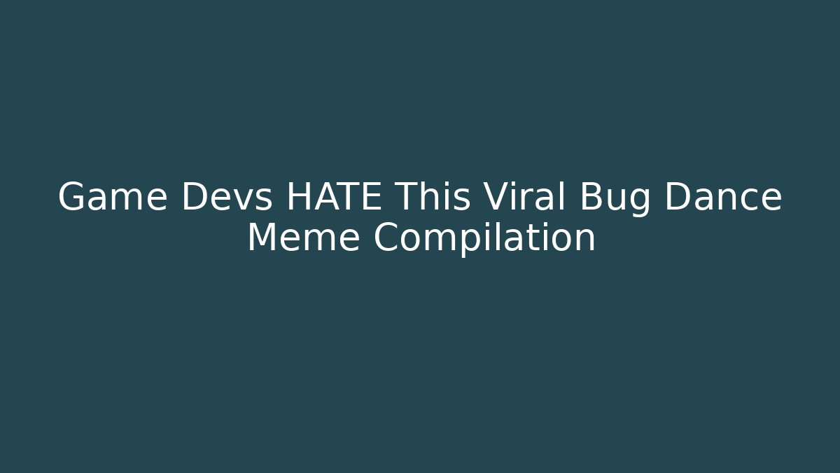 Game Devs HATE This Viral Bug Dance Meme Compilation