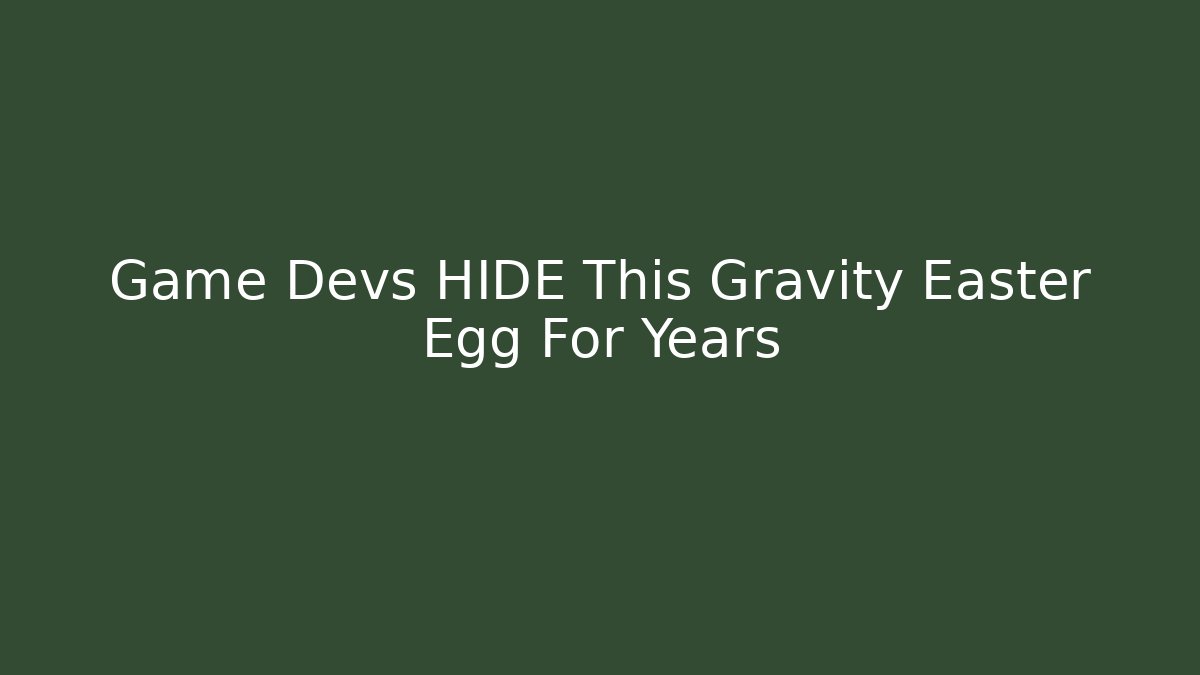Game Devs HIDE This Gravity Easter Egg For Years - Create More Assets
