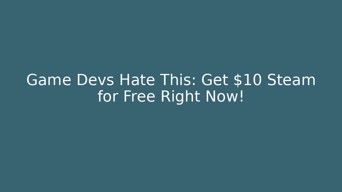 Game Devs Hate This: Get $10 Steam for Free Right Now! - Create More Assets