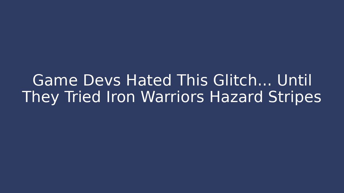 Game Devs Hated This Glitch… Until They Tried Iron Warriors Hazard Stripes