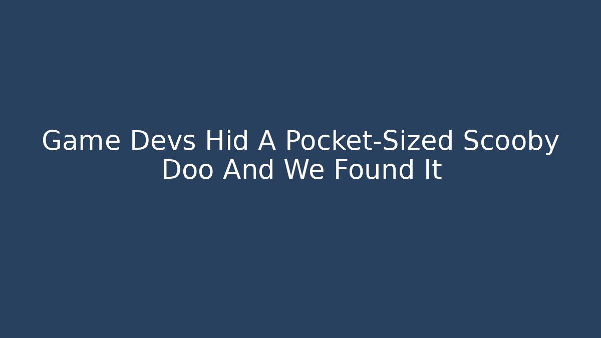 Game Devs Hid A Pocket-Sized Scooby Doo And We Found It