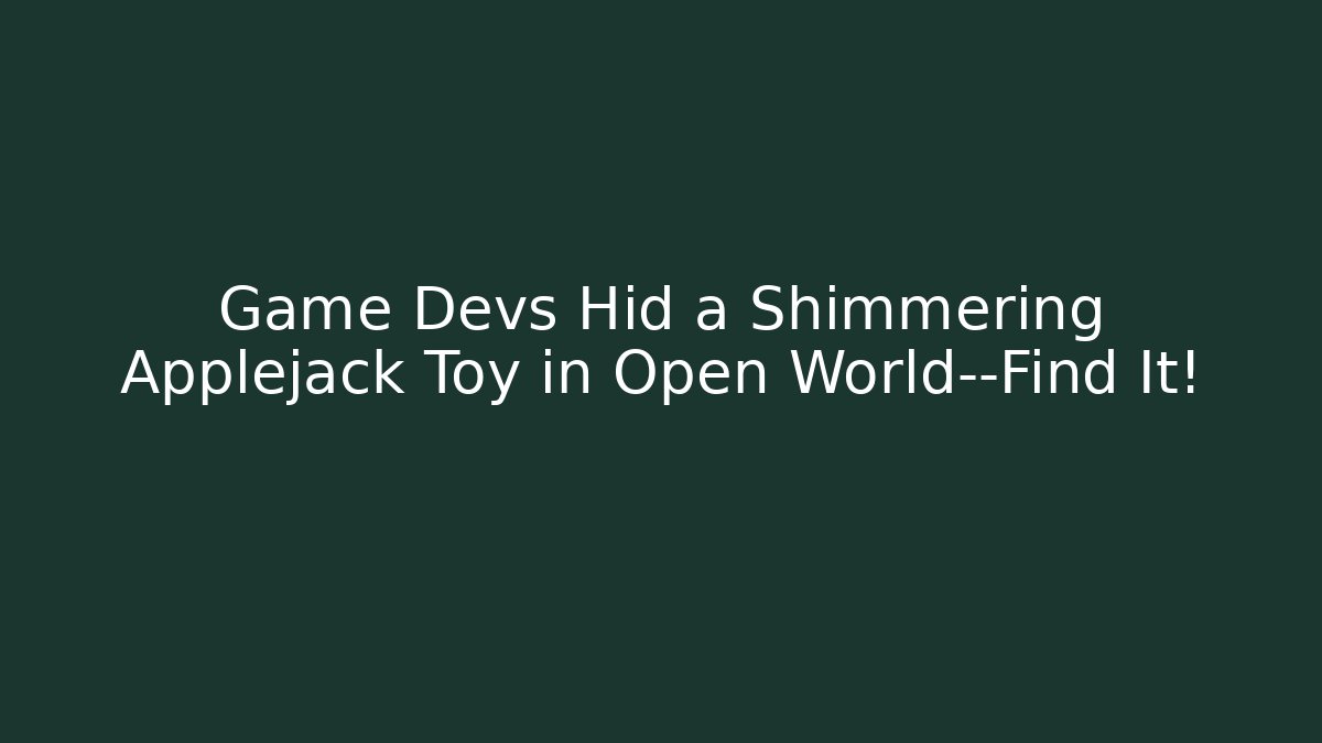 Game Devs Hid a Shimmering Applejack Toy in Open World—Find It!