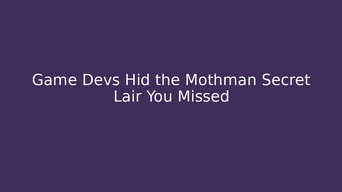 Game Devs Hid the Mothman Secret Lair You Missed