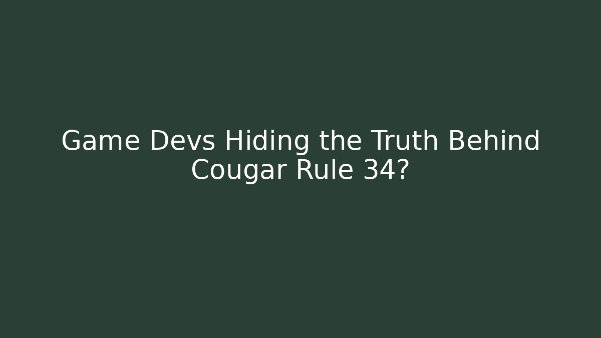 Game Devs Hiding the Truth Behind Cougar Rule 34? - Create More Assets