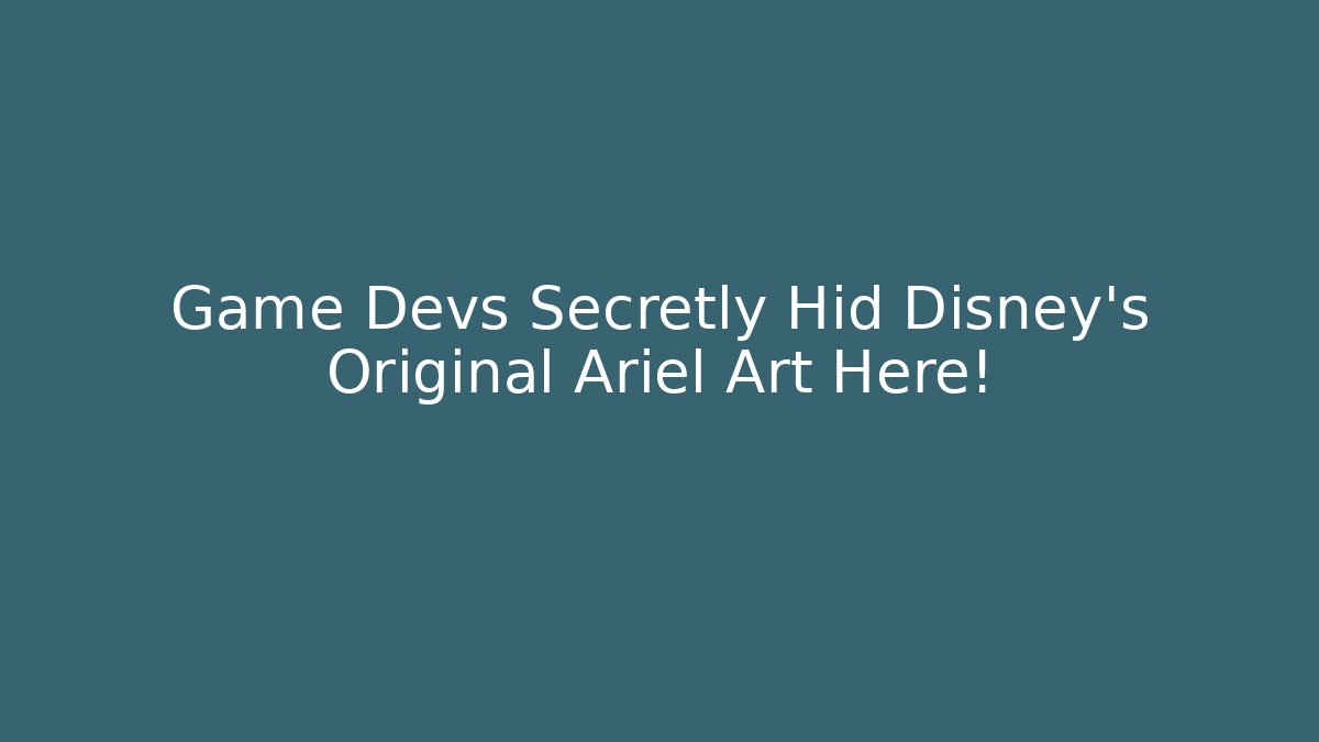 Game Devs Secretly Hid Disney's Original Ariel Art Here!