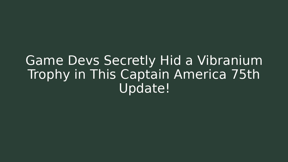 Game Devs Secretly Hid a Vibranium Trophy in This Captain America 75th Update!