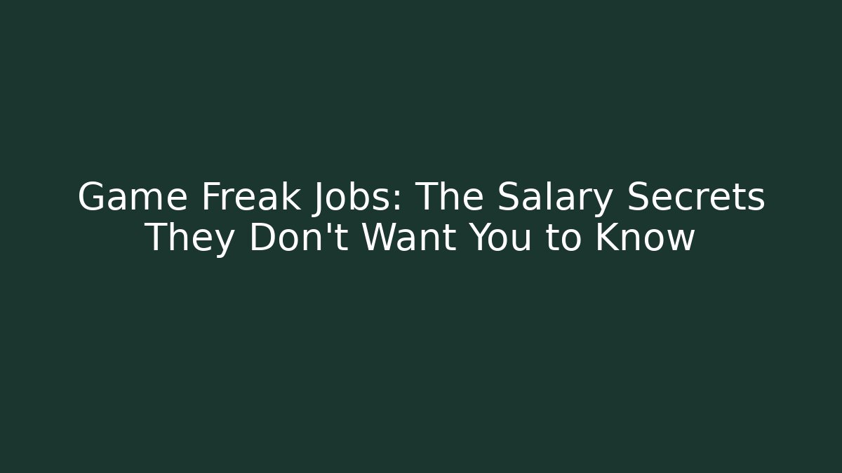 Game Freak Jobs: The Salary Secrets They Don’t Want You to Know