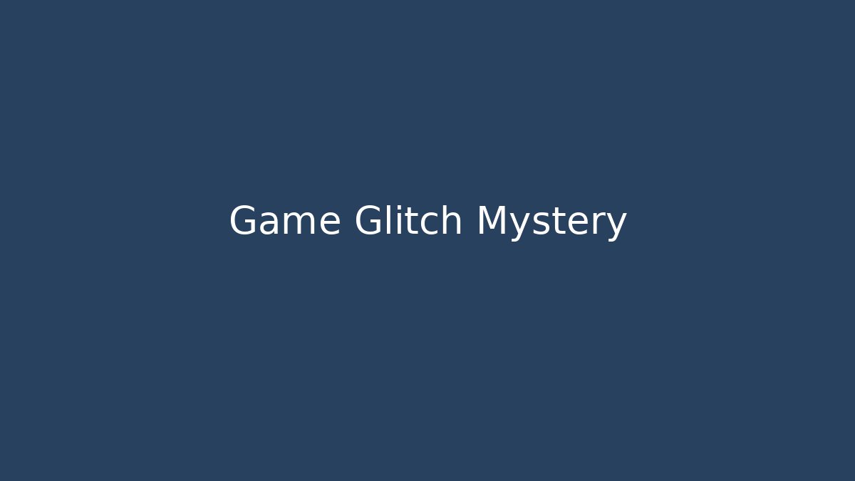 Game Glitch Mystery - Create More Assets