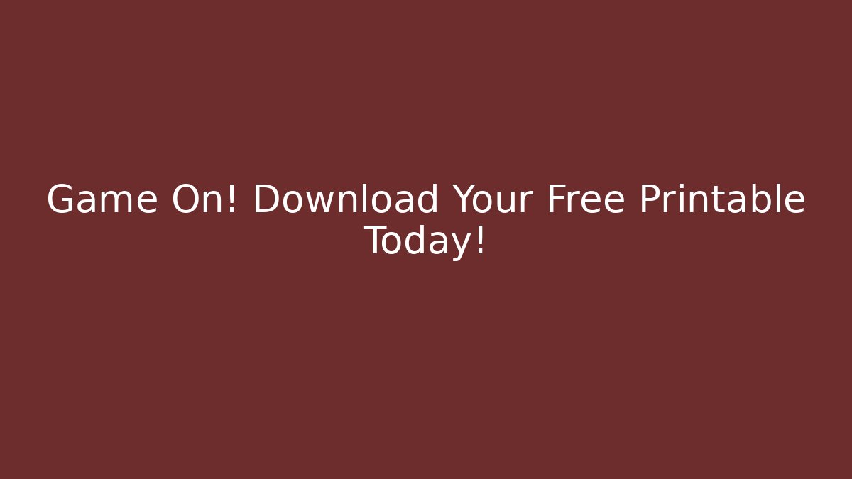 Game On! Download Your Free Printable Today!
