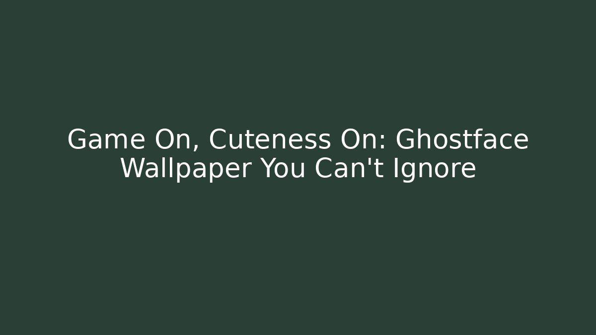 Game On, Cuteness On: Ghostface Wallpaper You Can't Ignore