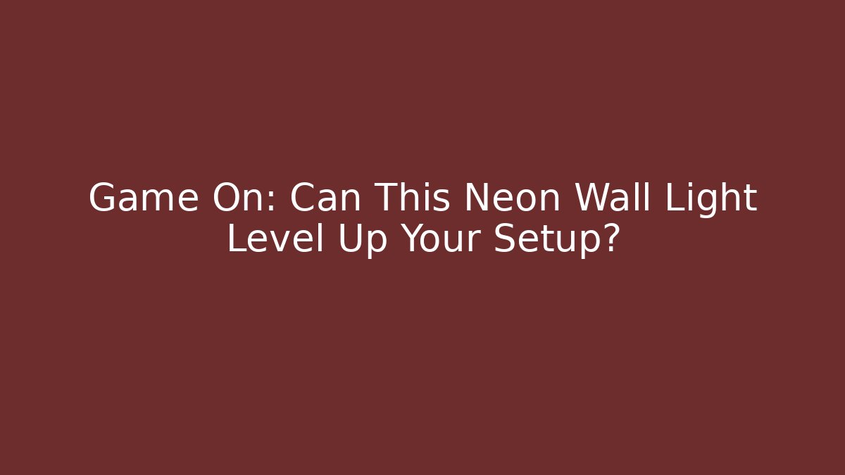 Game On: Can This Neon Wall Light Level Up Your Setup?