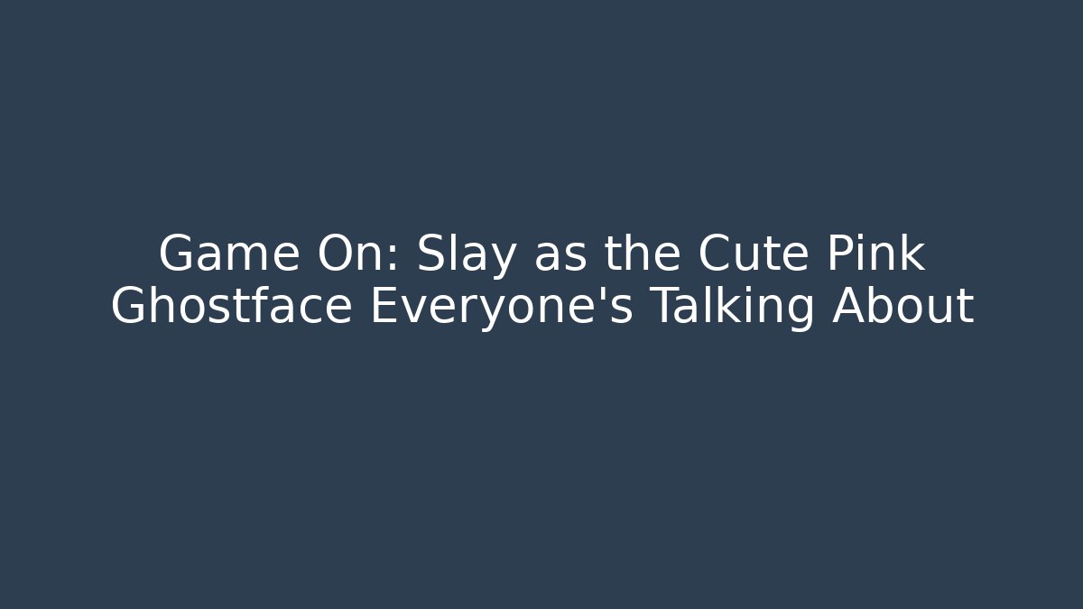 Game On: Slay as the Cute Pink Ghostface Everyone's Talking About - Create More Assets