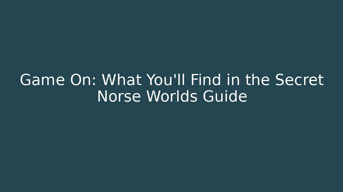 Game On: What You'll Find in the Secret Norse Worlds Guide