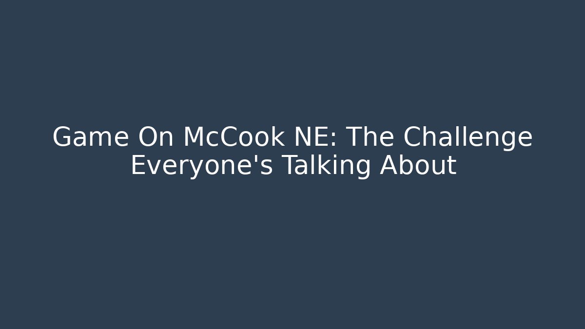 Game On McCook NE: The Challenge Everyone's Talking About