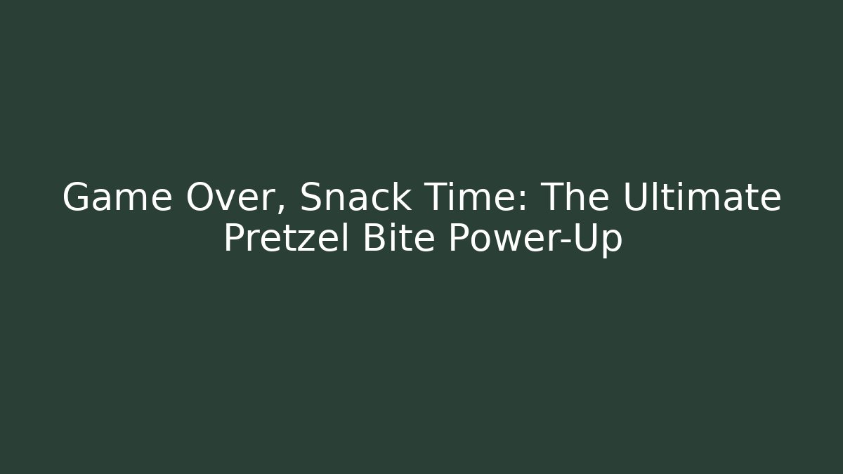 Game Over, Snack Time: The Ultimate Pretzel Bite Power-Up