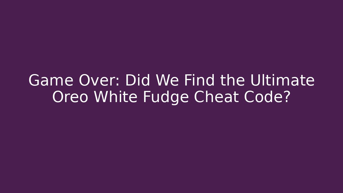 Game Over: Did We Find the Ultimate Oreo White Fudge Cheat Code? - Create More Assets