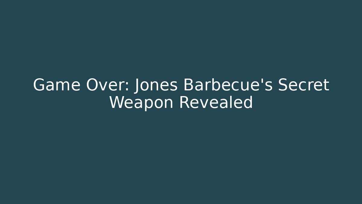 Game Over: Jones Barbecue's Secret Weapon Revealed