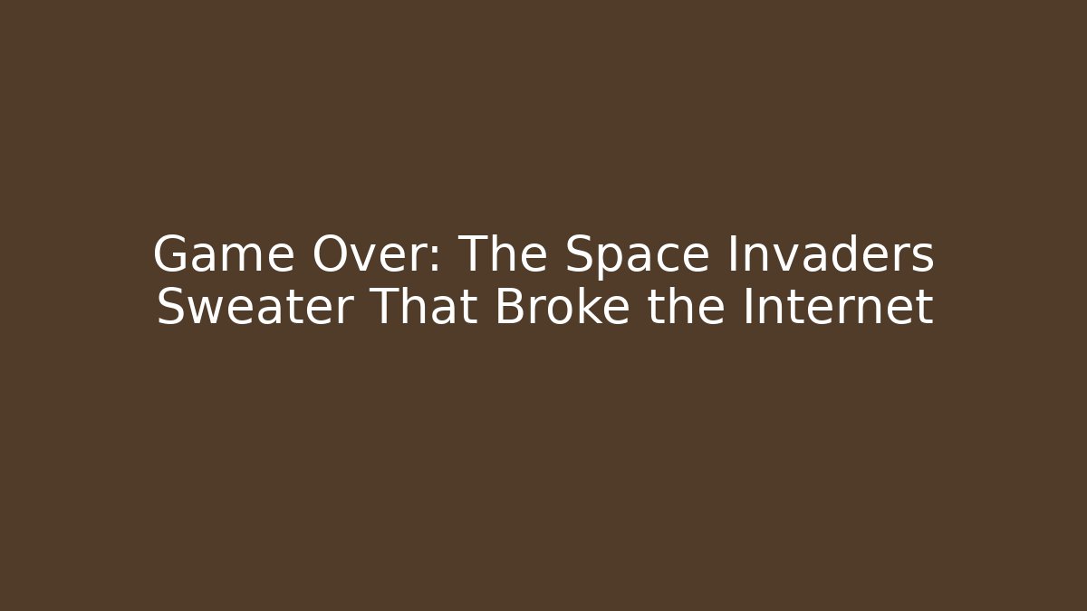 Game Over: The Space Invaders Sweater That Broke the Internet