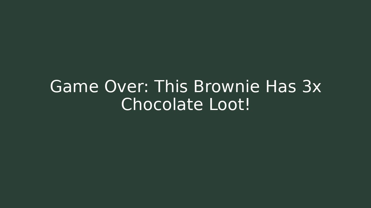 Game Over: This Brownie Has 3x Chocolate Loot!