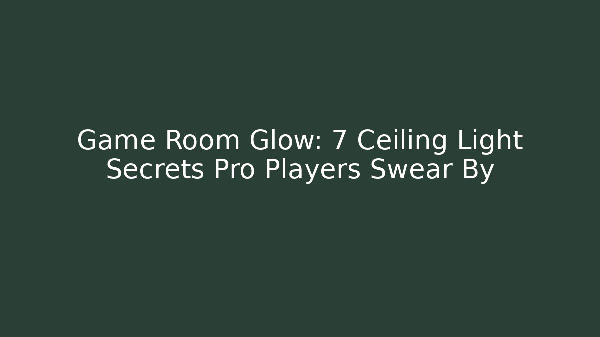 Game Room Glow: 7 Ceiling Light Secrets Pro Players Swear By