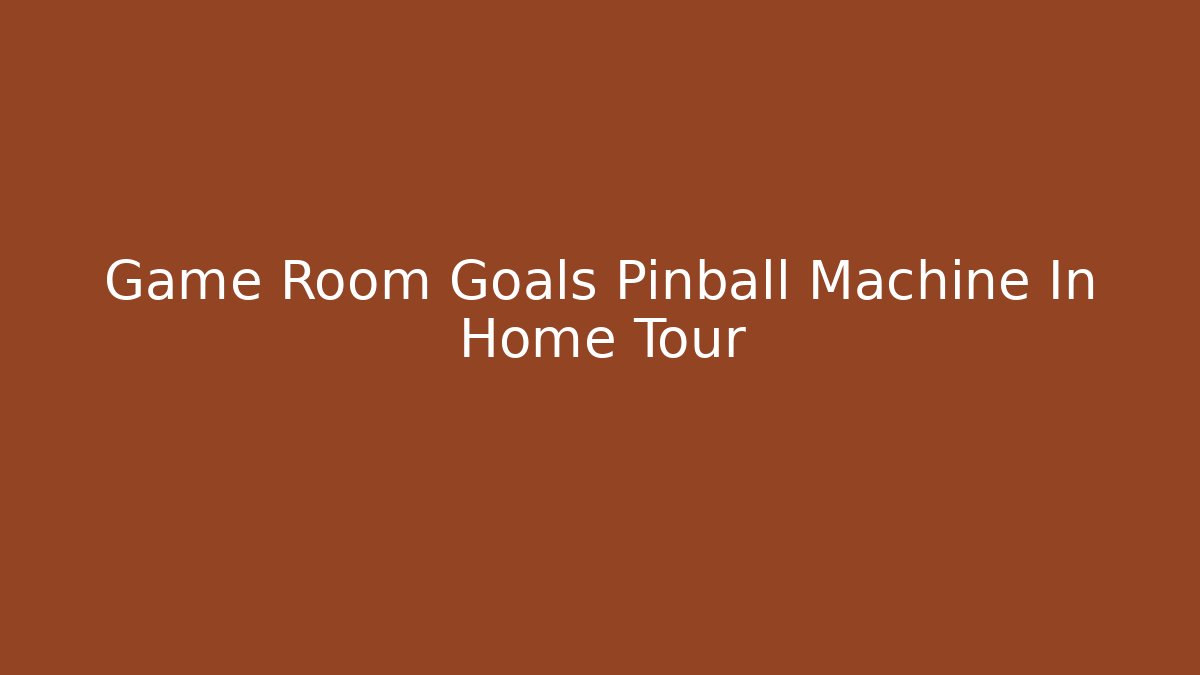 Game Room Goals Pinball Machine In Home Tour