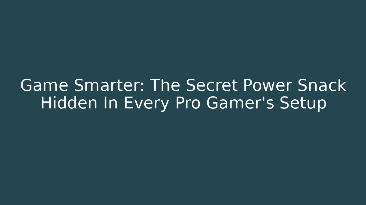 Game Smarter: The Secret Power Snack Hidden In Every Pro Gamer's Setup