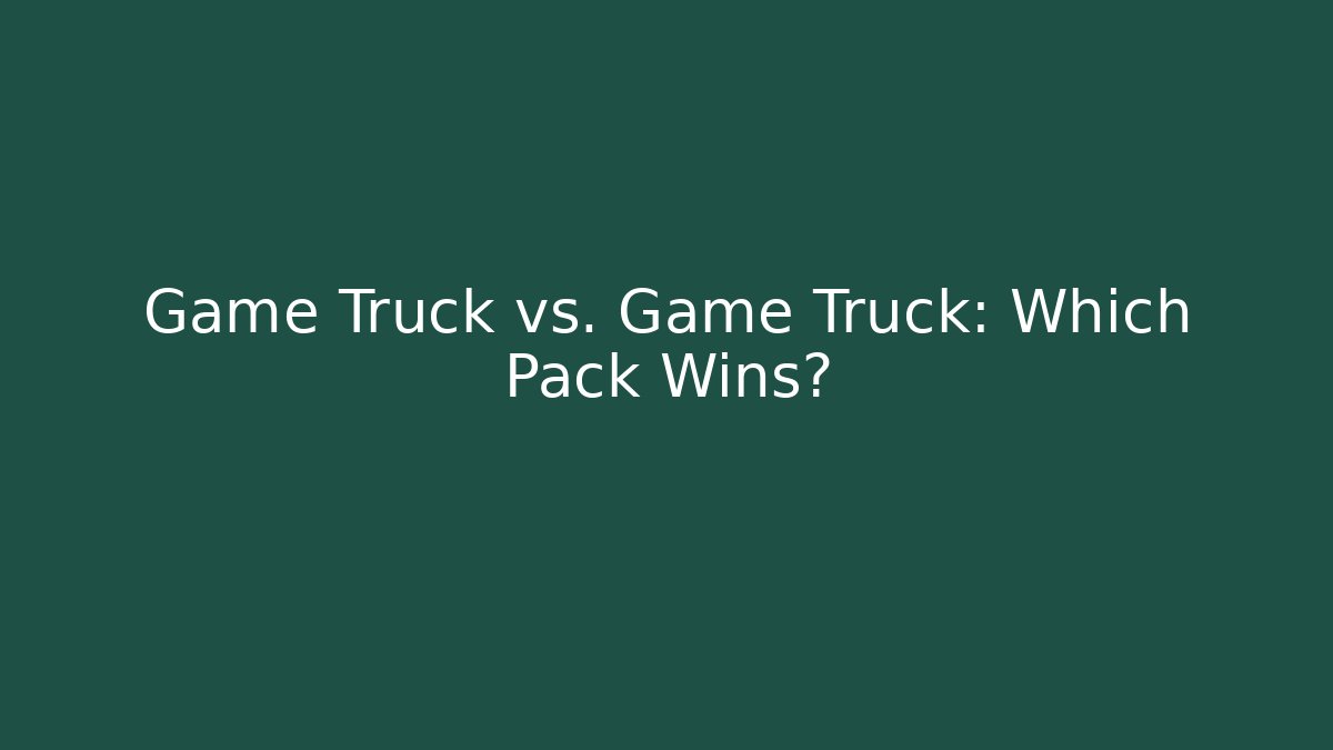 Game Truck vs. Game Truck: Which Pack Wins?