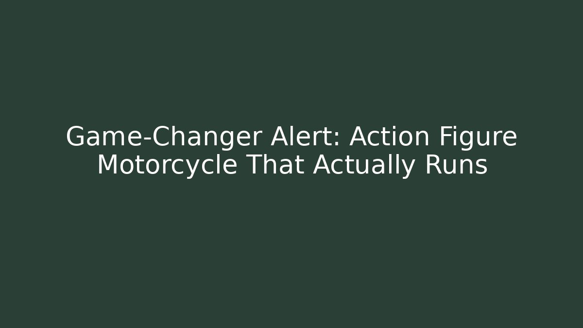 Game-Changer Alert: Action Figure Motorcycle That Actually Runs