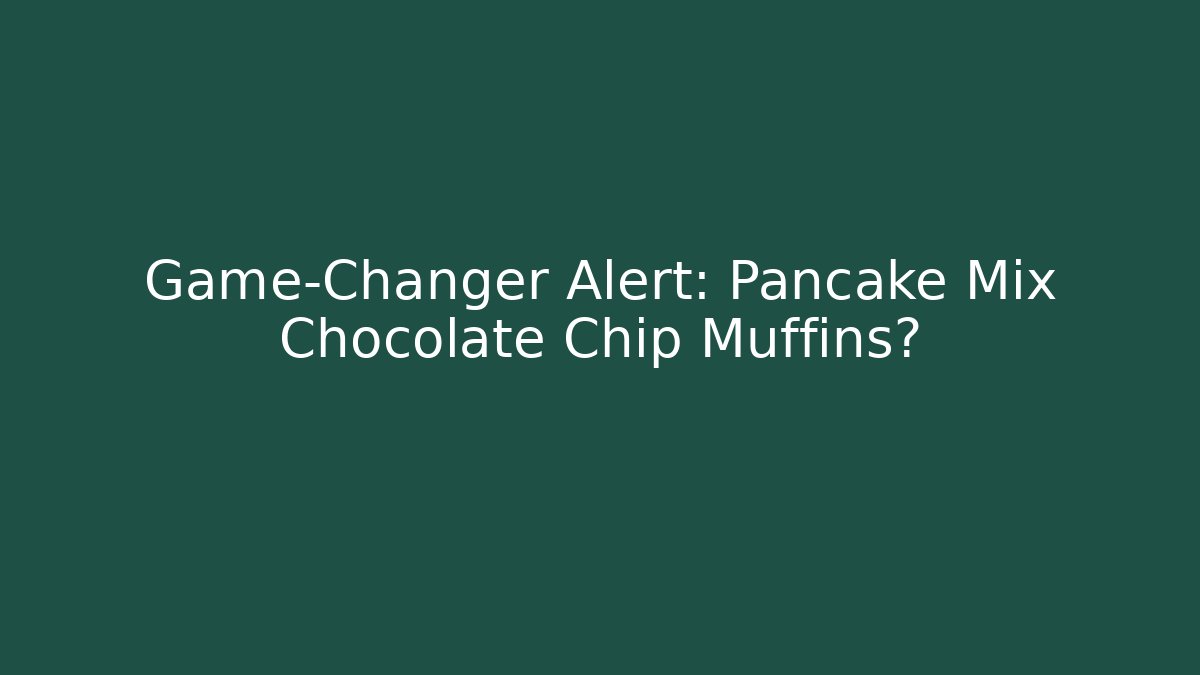 Game-Changer Alert: Pancake Mix Chocolate Chip Muffins?