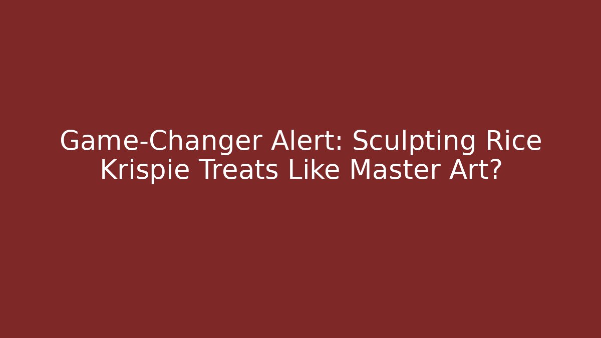 Game-Changer Alert: Sculpting Rice Krispie Treats Like Master Art?