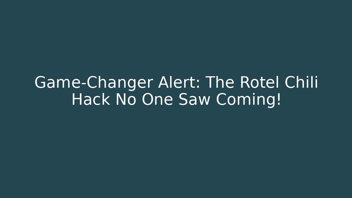 Game-Changer Alert: The Rotel Chili Hack No One Saw Coming!