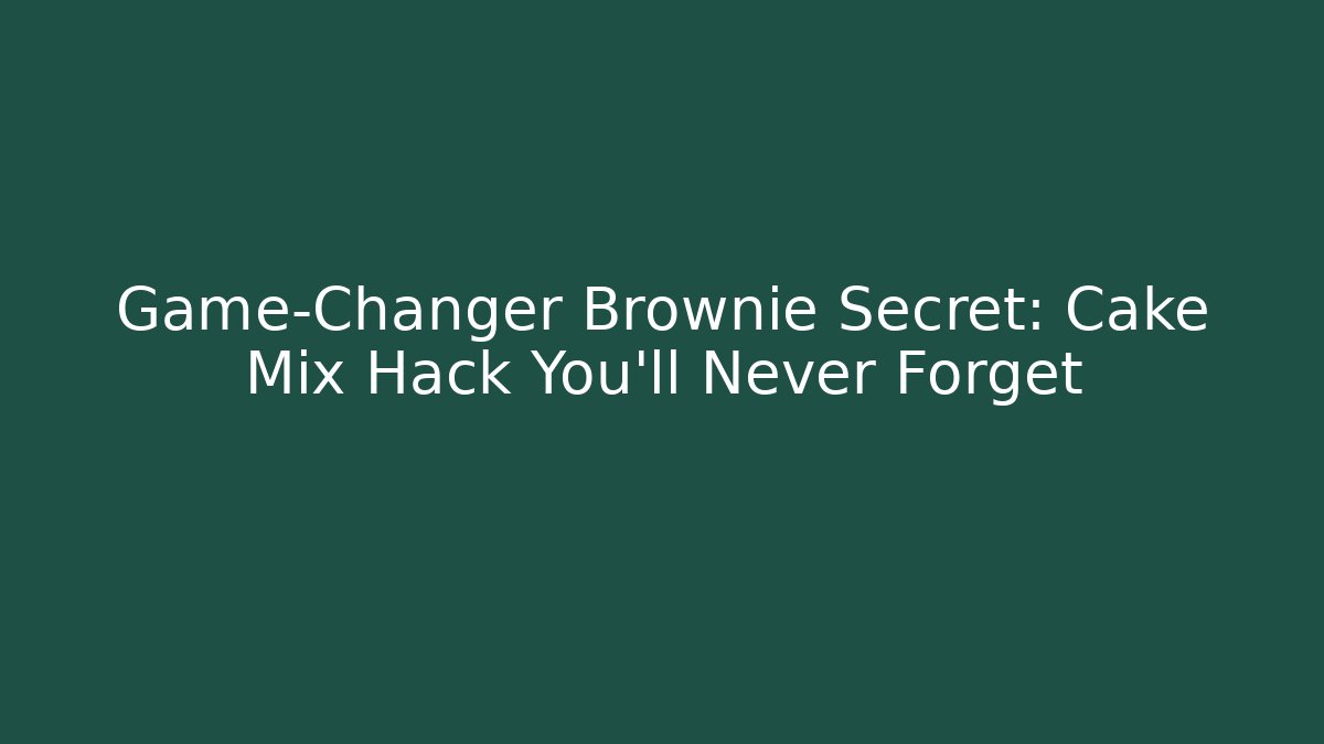 Game-Changer Brownie Secret: Cake Mix Hack You'll Never Forget