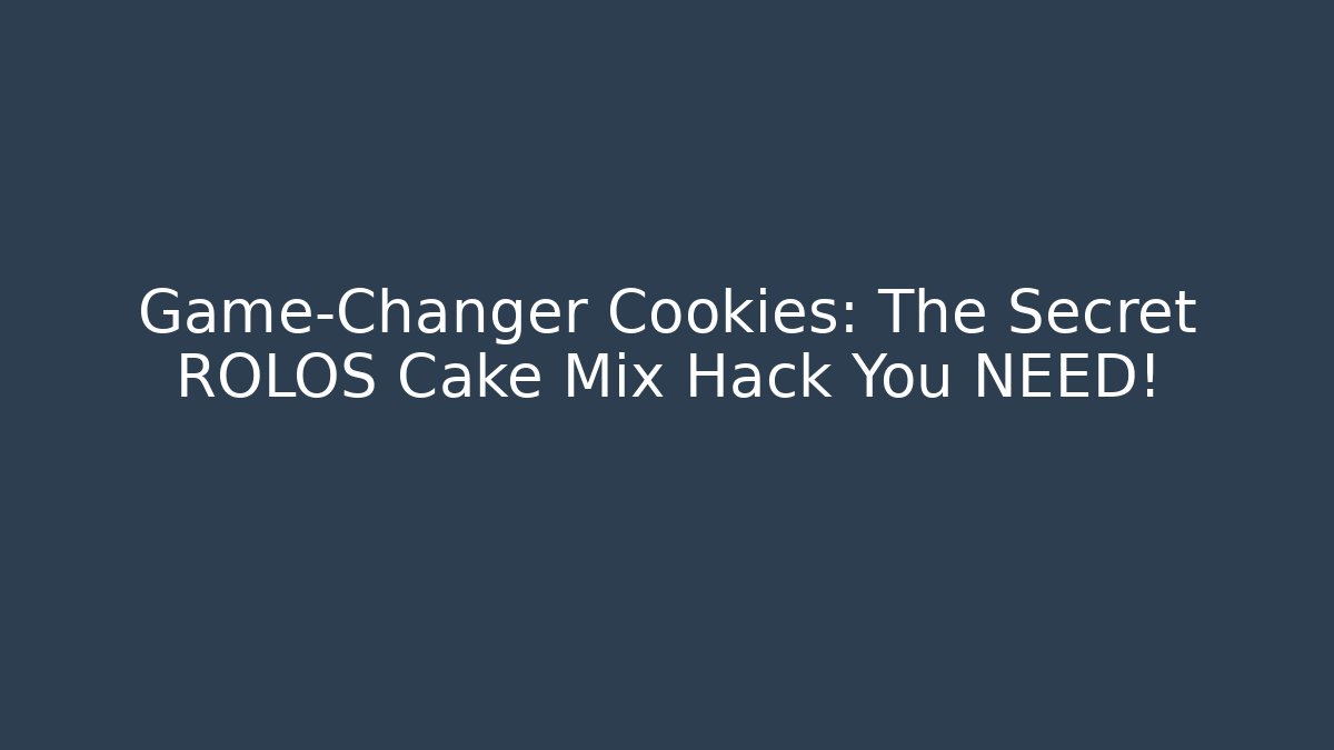 Game-Changer Cookies: The Secret ROLOS Cake Mix Hack You NEED!