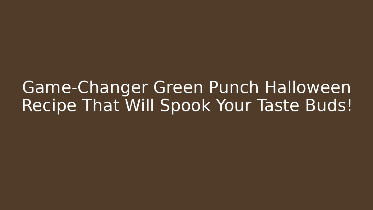 Game-Changer Green Punch Halloween Recipe That Will Spook Your Taste Buds!
