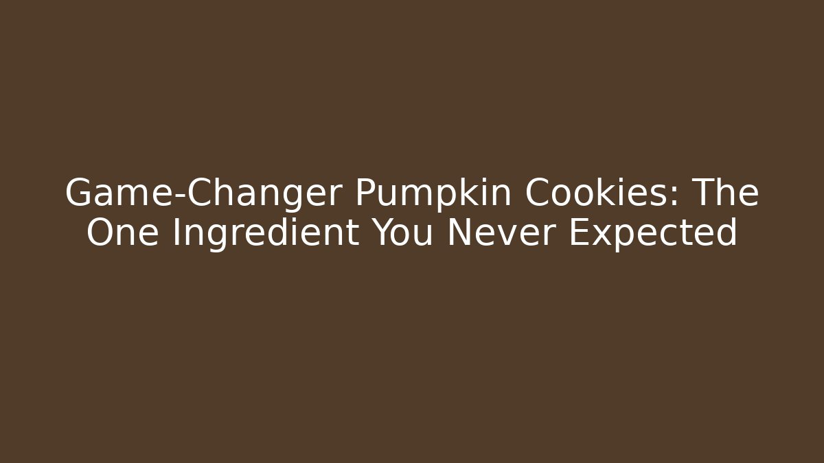 Game-Changer Pumpkin Cookies: The One Ingredient You Never Expected