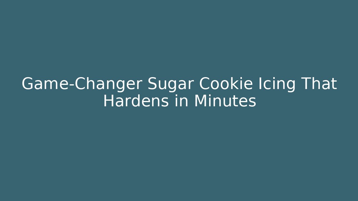 Game-Changer Sugar Cookie Icing That Hardens in Minutes
