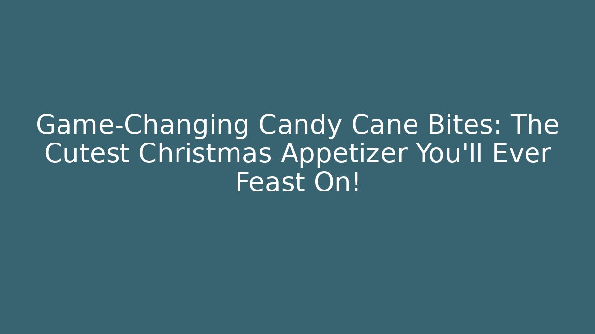 Game-Changing Candy Cane Bites: The Cutest Christmas Appetizer You'll Ever Feast On!