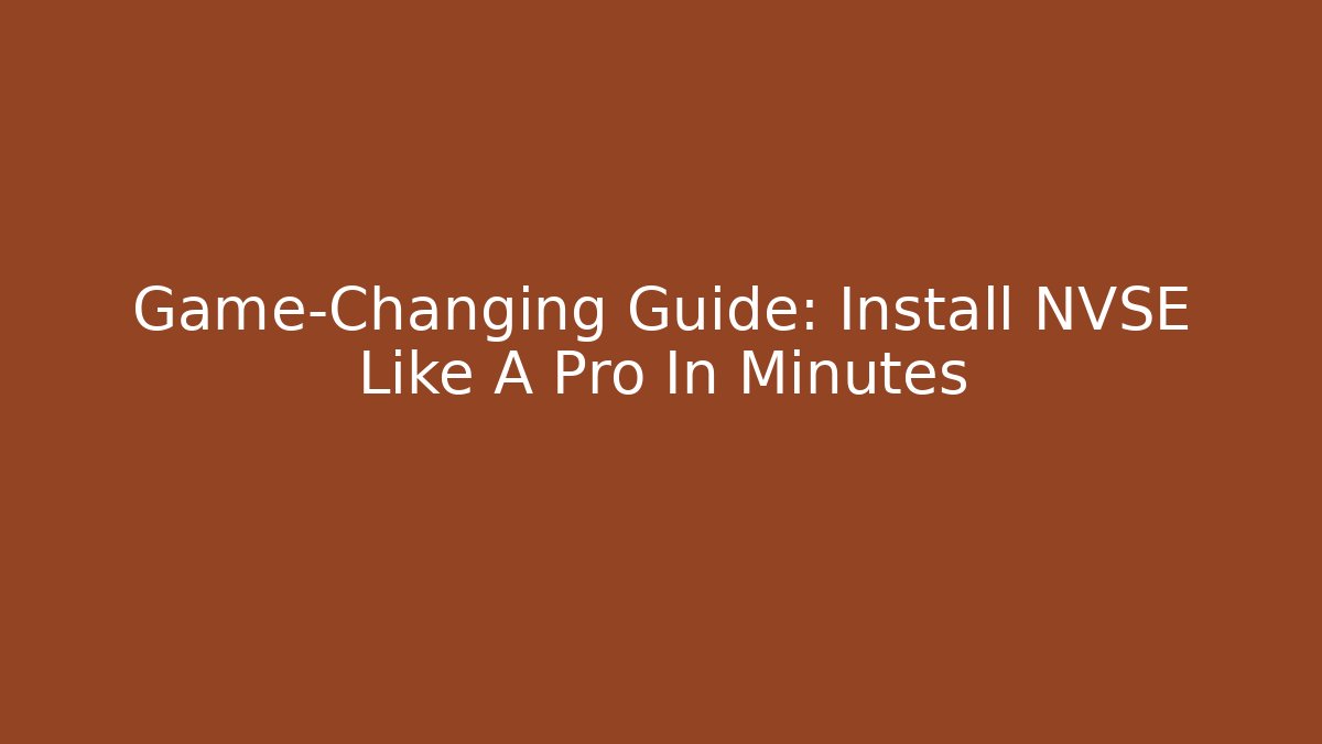 Game-Changing Guide: Install NVSE Like A Pro In Minutes - Create More Assets