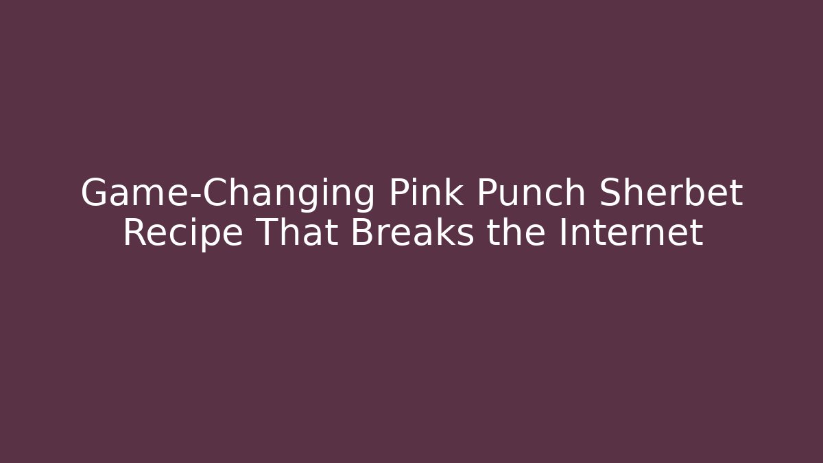 Game-Changing Pink Punch Sherbet Recipe That Breaks the Internet