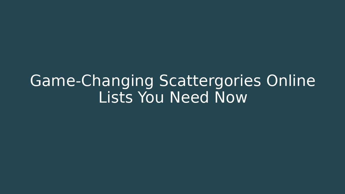 Game-Changing Scattergories Online Lists You Need Now