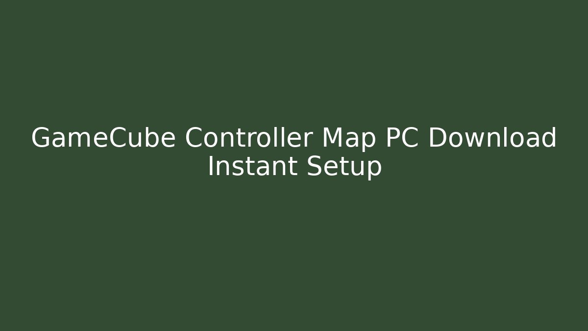 GameCube Controller Map PC Download Instant Setup