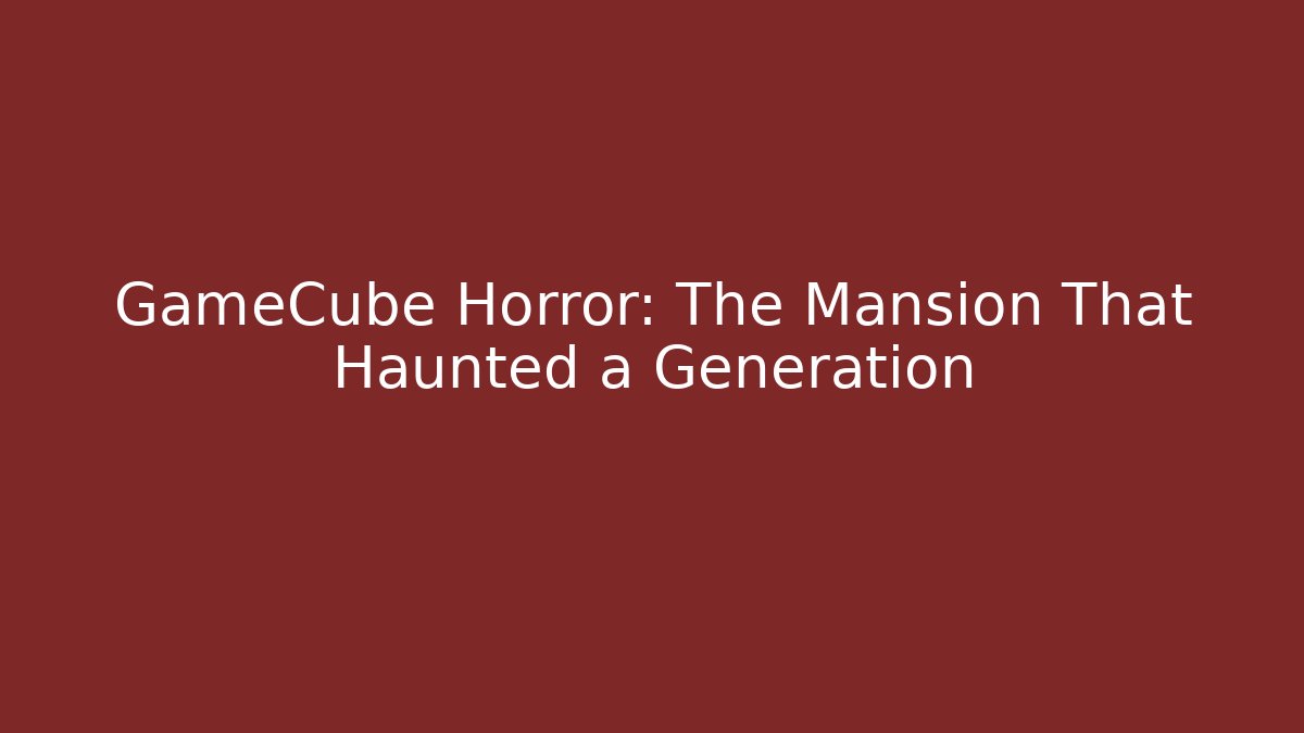 GameCube Horror: The Mansion That Haunted a Generation
