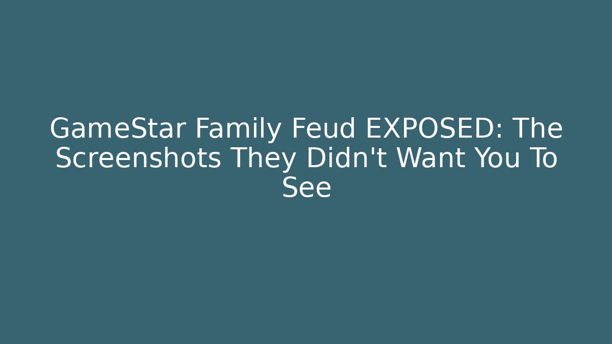 GameStar Family Feud EXPOSED: The Screenshots They Didn't Want You To See