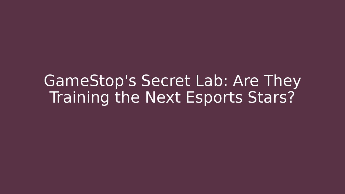 GameStop's Secret Lab: Are They Training the Next Esports Stars?