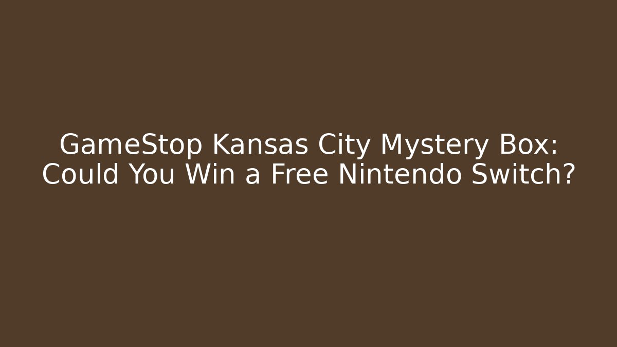 GameStop Kansas City Mystery Box: Could You Win a Free Nintendo Switch?